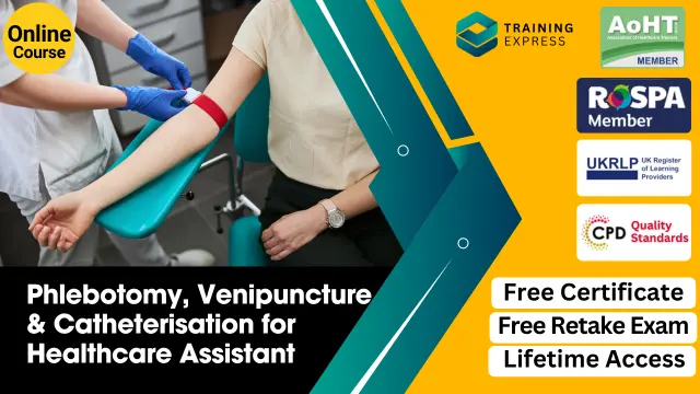 Phlebotomy, Venipuncture & Catheterisation for Healthcare Assistant