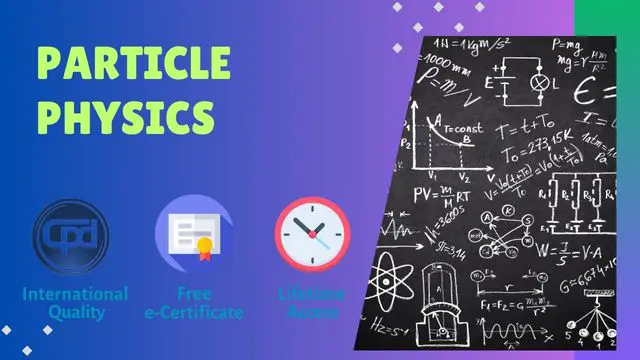 Particle Physics - Quantum Mechanics and Cosmology