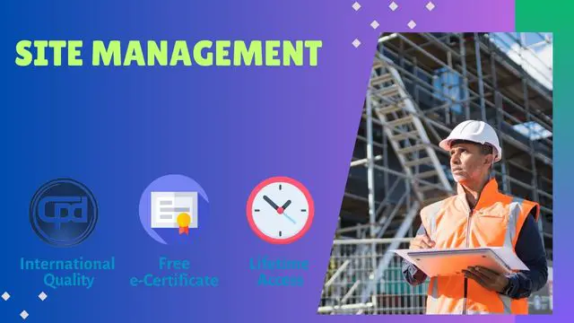 Site Management - Logistics, Operations and Safety