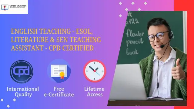 English Teaching - ESOL, Literature & SEN Teaching Assistant - CPD Certified