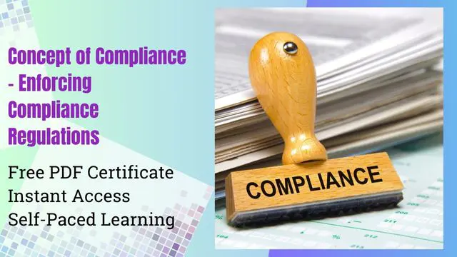 Concept of Compliance - Enforcing Compliance Regulations