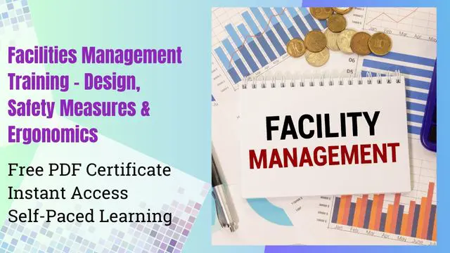 Facilities Management Training - Design, Safety Measures & Ergonomics