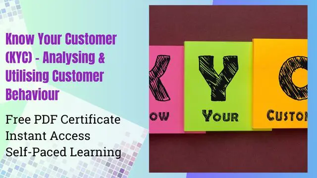 Know Your Customer (KYC) - Analysing & Utilising Customer Behaviour