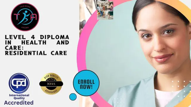 Level 4 Diploma in Health and Care: Residential Care