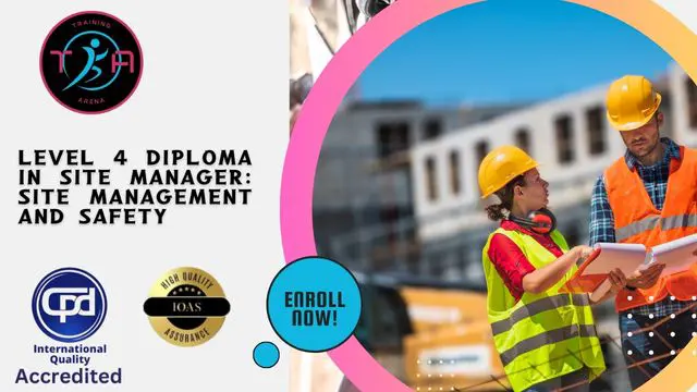 Level 4 Diploma in Site Manager: Site Management and Safety