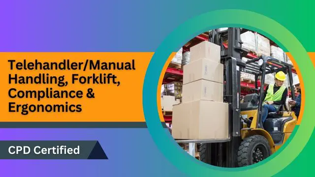 Telehandler/Manual Handling, Forklift, Compliance & Ergonomics - Level 3 CPD Certified