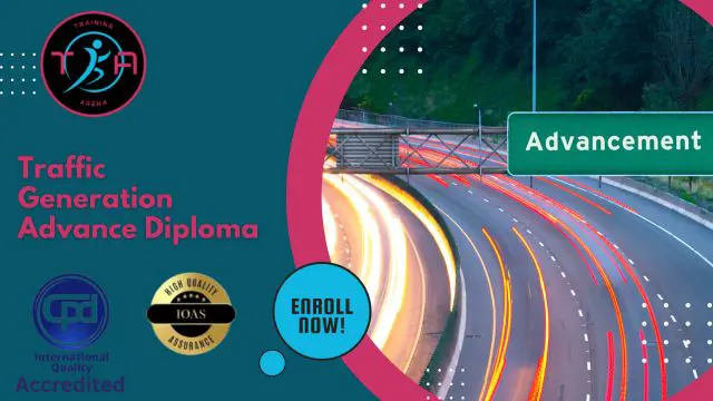 Traffic Generation Advance Diploma Level 3 - CPD Certified