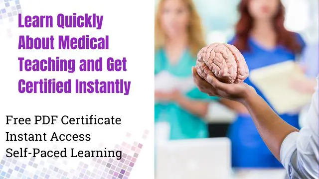 Learn Quickly About Medical Teaching and Get Certified Instantly