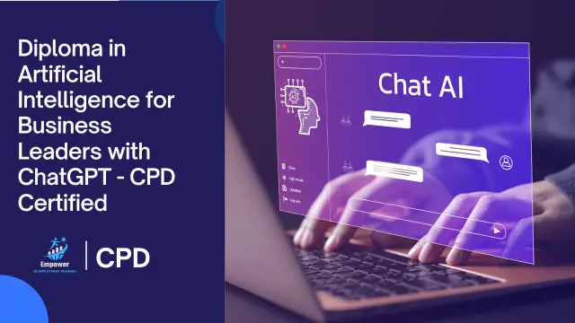 Diploma in Artificial Intelligence for Business Leaders with ChatGPT - CPD Certified