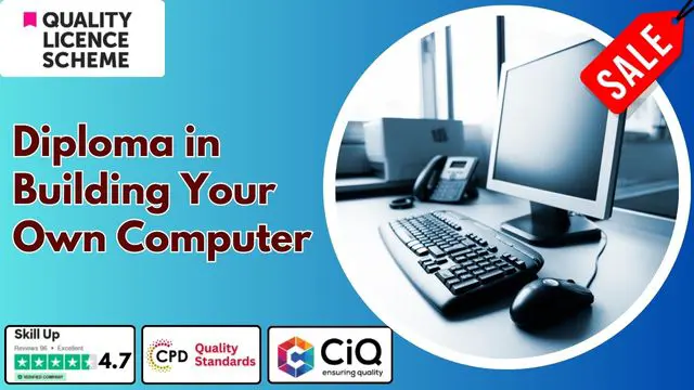 Level 4 & 5 Diploma in Building Your Own Computer - QLS Endorsed