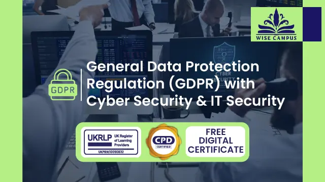 General Data Protection Regulation (GDPR) with Cyber Security & IT Security