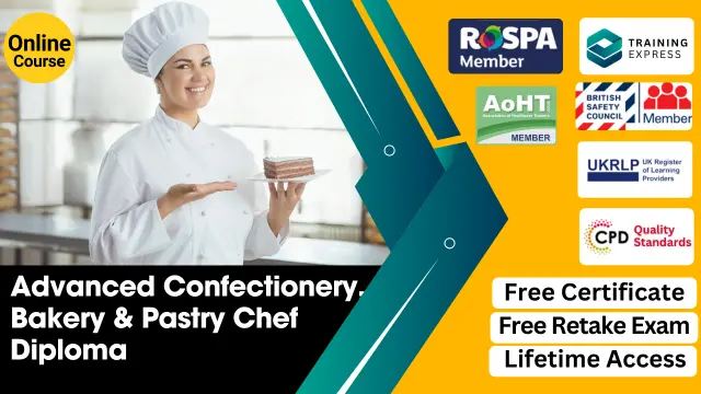 Advanced Confectionery, Bakery & Pastry Chef Diploma - CPD Certified