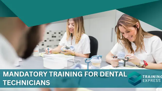 Mandatory Training for Dental Technicians