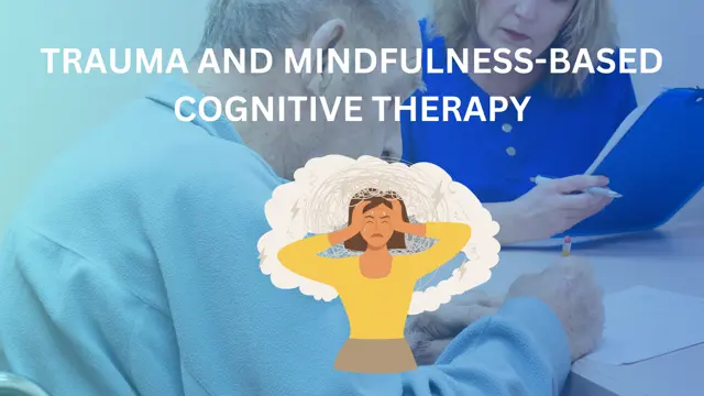 Advance Diploma in Trauma and Mindfulness-Based Cognitive Therapy