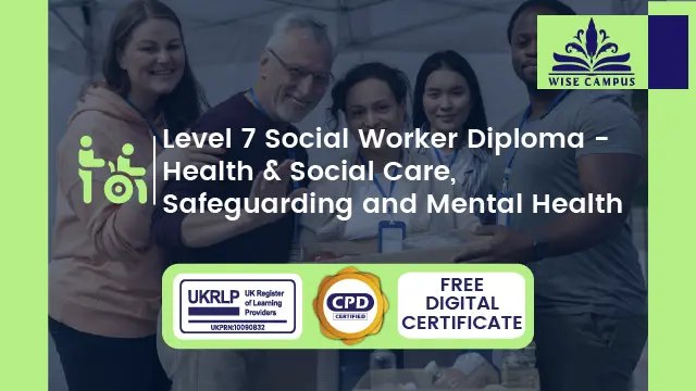 Level 7 Social Worker Diploma - Health & Social Care, Safeguarding and Mental Health