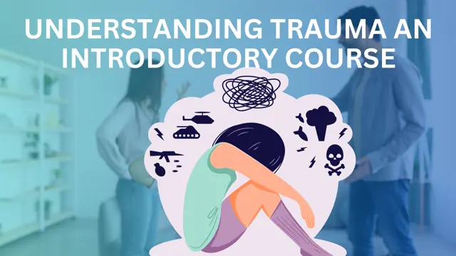 Understanding Trauma An Introductory Course