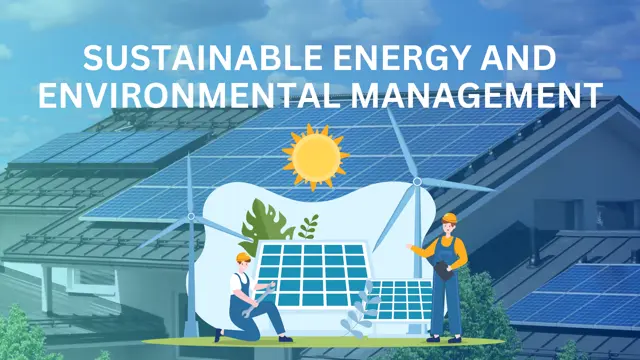 Advance Diploma in Sustainable Energy and Environmental Management