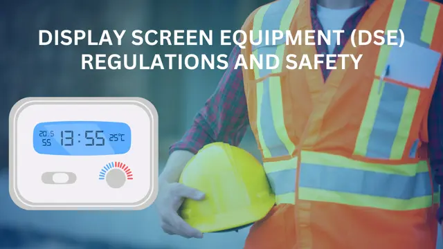 Display Screen Equipment (DSE) Regulations and Safety