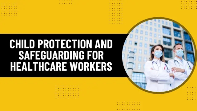 Child Protection and Safeguarding for Healthcare Workers