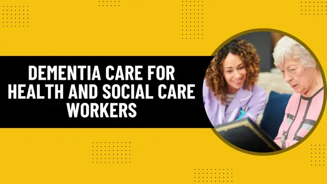 Dementia Care for Health and Social Care Workers