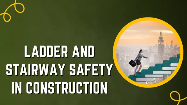 Ladder and Stairway Safety in Construction