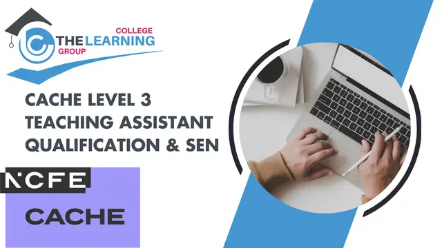 CACHE Level 3 Teaching Assistant & SEN Certificate