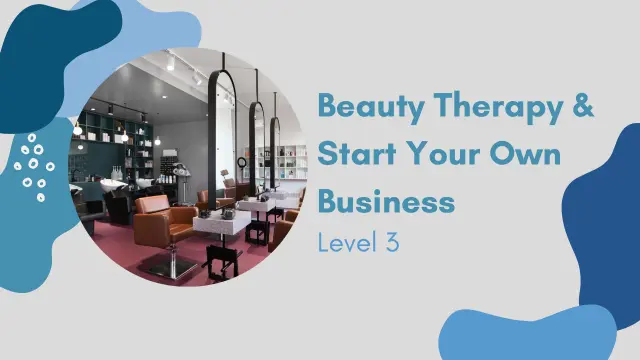 Beauty Therapy and Start Your Own Business Level 3
