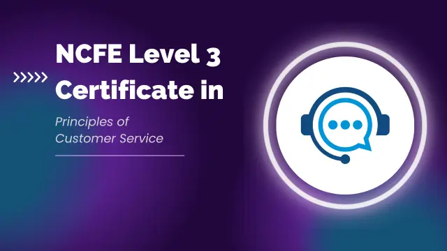 NCFE Level 3 Certificate in Principles of Customer Service