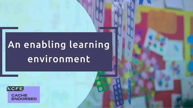 An enabling learning environment (early years) CACHE Endorsed