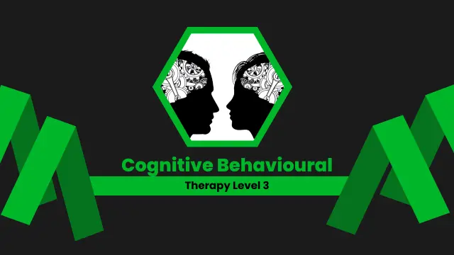 Cognitive Behavioural Therapy Level 3