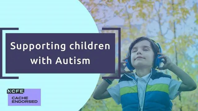 Supporting children on the Autism Spectrum - CACHE Endorsed