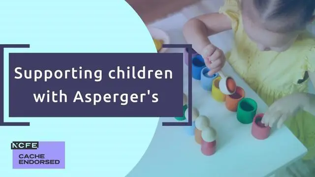 Supporting children with Asperger Syndrome - CACHE Endorsed