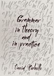 Grammar in Theory and in Practice