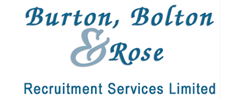 Jobs from Burton Bolton & Rose Recruitment Services Ltd