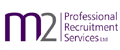M2 Professional Recruitment Services Ltd  jobs